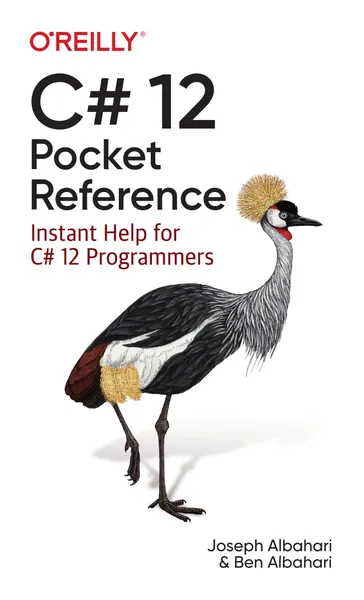 C# 12 Pocket Reference: Instant Help for C# 12 Programmers