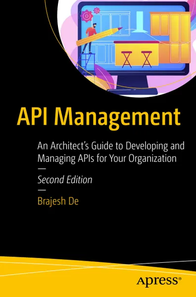 API Management: An Architect’s Guide to Developing and Managing APIs for Your Organization