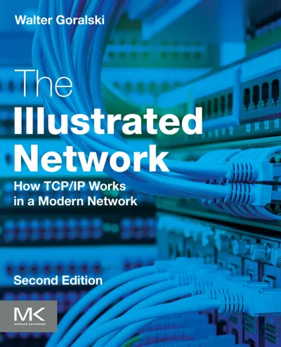 The Illustrated Network: How TCP/IP Works in a Modern Network, Second Edition