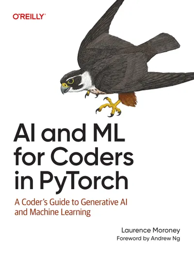 AI and ML for Coders in PyTorch: A Coder’s Guide to Generative AI and Machine Learning