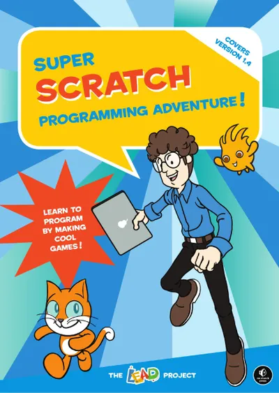 Super Scratch Programming Adventure! Learn to Program by Making Cool Games