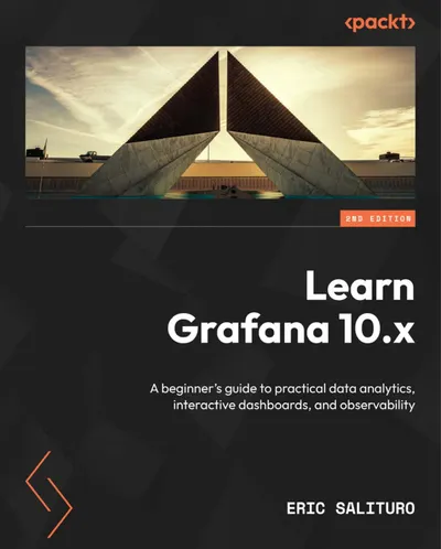 Learn Grafana 10.x: A beginner’s guide to practical data analytics, interactive dashboards, and observability