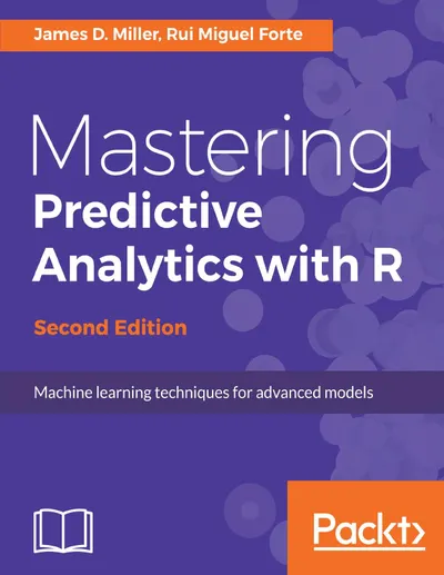 Mastering Predictive Analytics with R, Second Edition