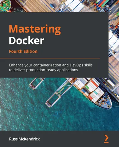 Mastering Docker, Fourth Edition: Enhance your containerization and DevOps skills to deliver production-ready applications
