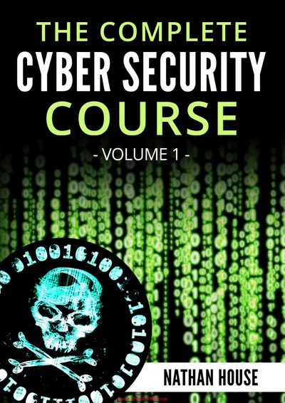 The Complete Cyber Security Course Volume I: Hackers Exposed