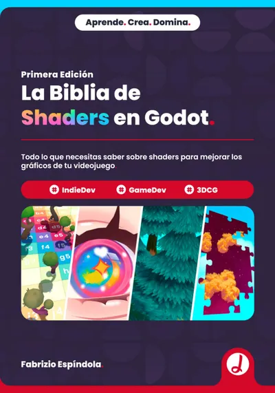 La Biblia de Shaders en Godot. Todo lo que necesitas saber sobre shaders para mejorar los gráficos de tu videojuego.