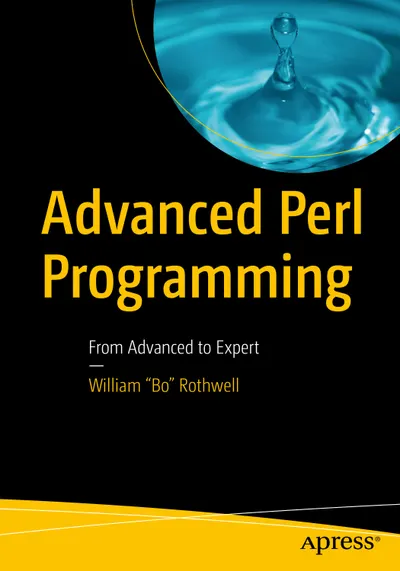 Advanced Perl Programming: From Advanced to Expert