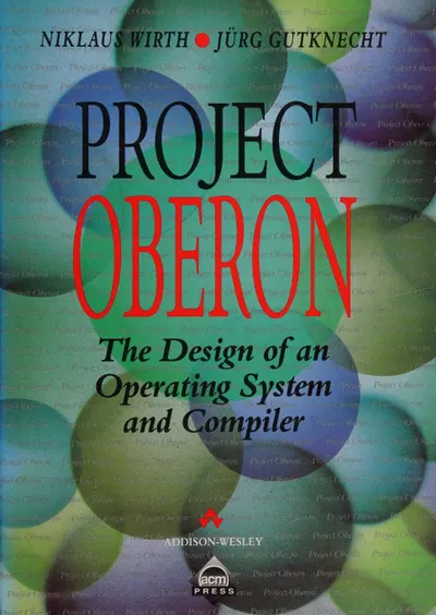 Project Oberon: The Design of an Operating System and Compiler