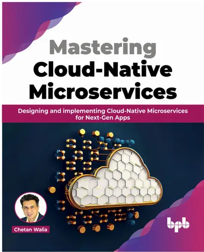 Mastering Cloud-Native Microservices: Designing and implementing Cloud-Native Microservices for Next-Gen Apps