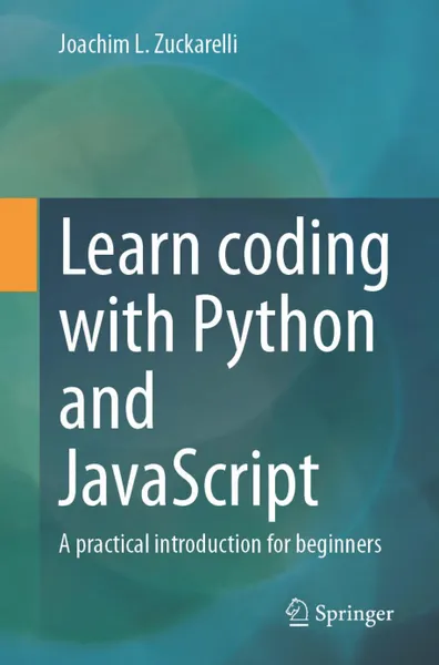 Learn coding with Python and JavaScript: A practical introduction for beginners
