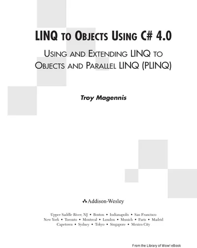 LINQ to Objects Using C# 4.0: Using and Extending LINQ to Objects and Parallel LINQ (PLINQ)