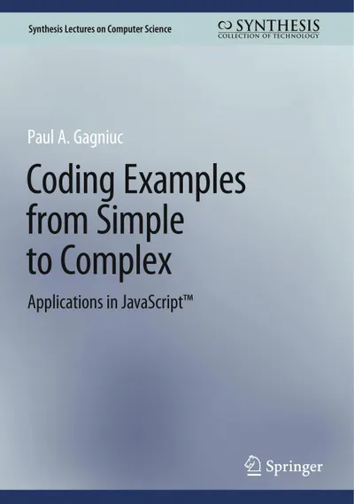 Coding Examples from Simple to Complex Applications in JavaScript™