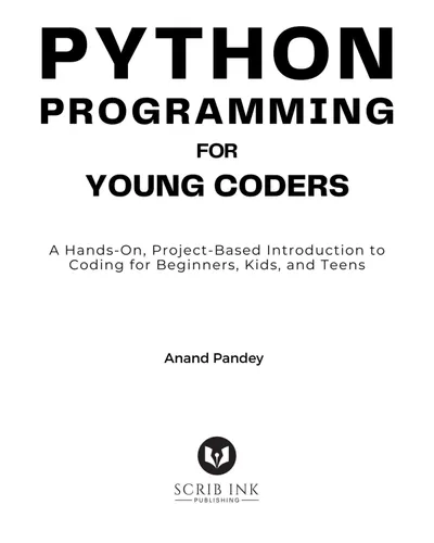 Python Programming for Young Coders: A Hands-On, Project-Based Introduction to Coding for Beginners, Kids, and Teens, 1st Edition