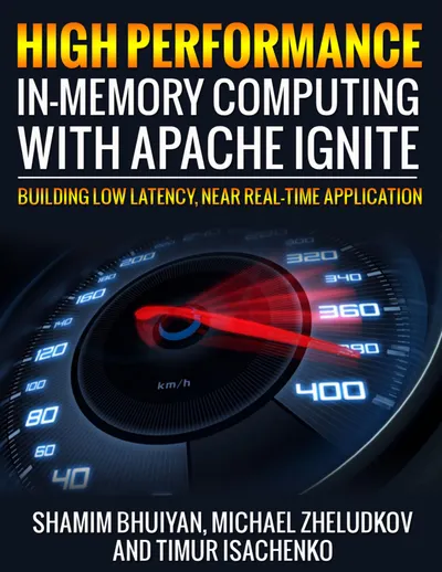 High Performance in-memory computing with Apache Ignite: Building low latency, near real time application