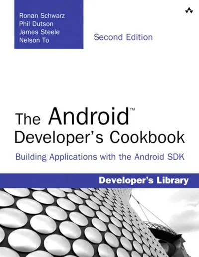 The Android Developer's Cookbook: Building Applications with the Android SDK, Second Edition