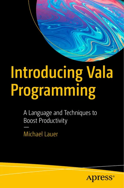 Introducing Vala Programming: A Language and Techniques to Boost Productivity