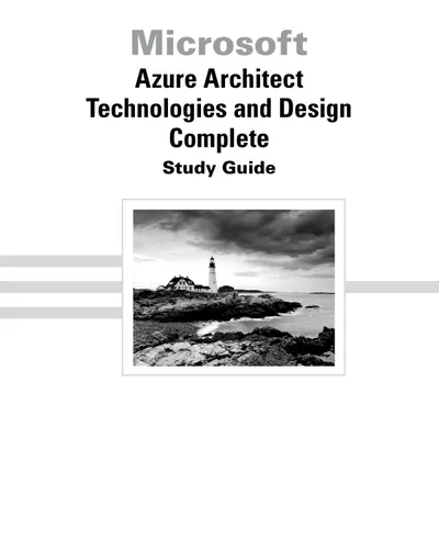Microsoft Azure Architect Technologies and Design Complete Study Guide: Exams AZ-303 and AZ-304