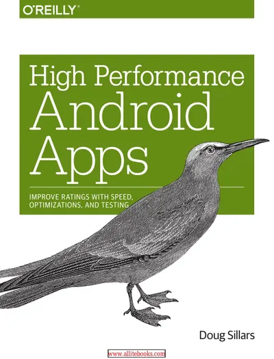 High Performance Android Apps: Improve Ratings with Speed, Optimizations, and Testing