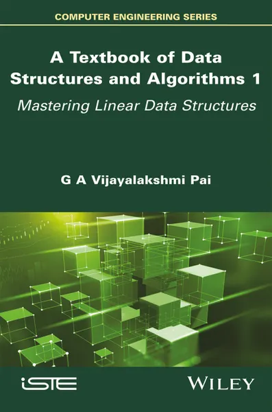 A Textbook of Data Structures and Algorithms 1: Mastering Linear Data Structures