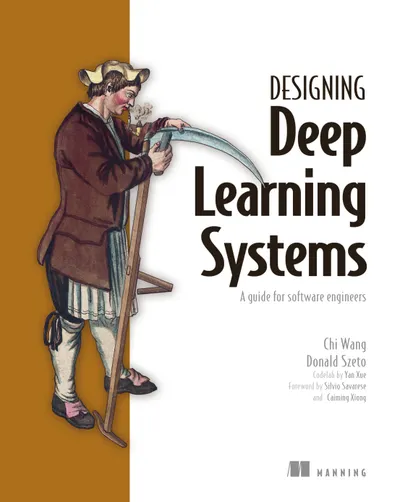 Designing Deep Learning Systems: A Guide for Software Engineers