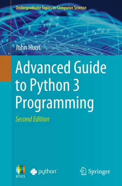Advanced Guide to Python 3 Programming, Second Edition