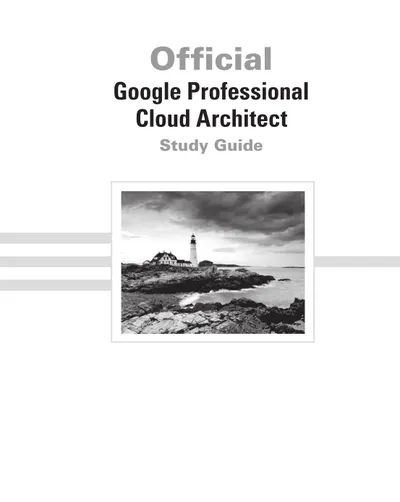 Official Google Professional Cloud Architect Study Guide