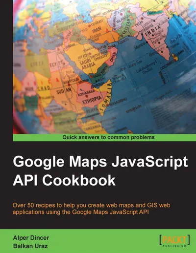Google Maps JavaScript API Cookbook