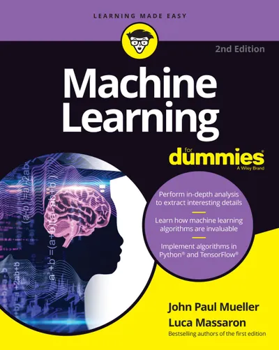 Mueller J. P., Massaron L. - Machine Learning For Dummies, 2nd Edition - 2021