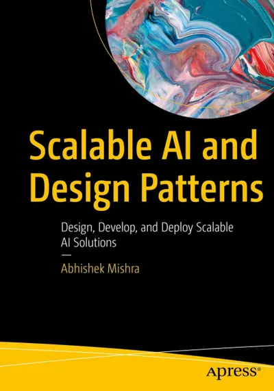 Abhishek Mishra - Scalable AI and Design Patterns - 2024