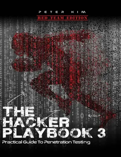 The Hacker Playbook 3: Practical Guide to Penetration Testing Red Team Edition