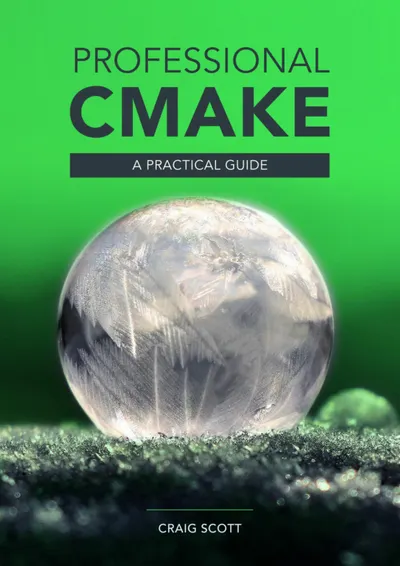 Professional CMake: A Practical Guide (14th Edition)
