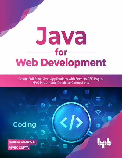 Java for Web Development: Create Full-Stack Java Applications with Servlets, JSP Pages, MVC Pattern and Database Connectivity