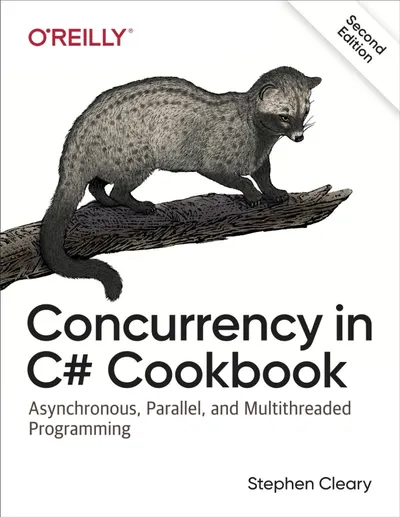 Concurrency in C# Cookbook, Second Edition: Asynchronous, Parallel, and Multithreaded Programming