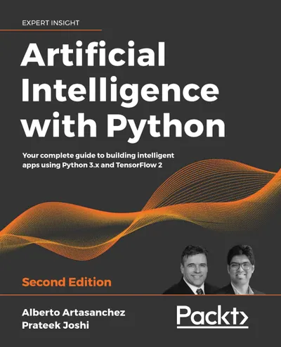 Artificial Intelligence with Python. Second Edition: Your complete guide to building intelligent apps using Python 3.x and TensorFlow 2