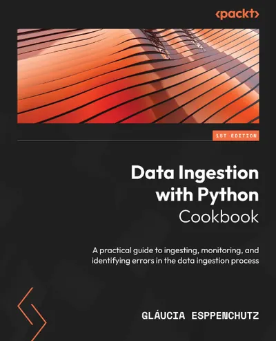 Data Ingestion with Python Cookbook