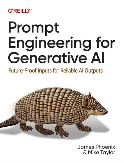 Prompt Engineering for Generative AI: Future-Proof Inputs for Reliable AI Outputs at Scale