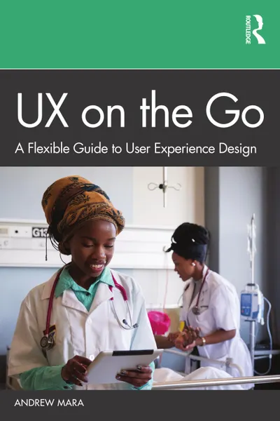 UX on the Go: A Flexible Guide to User Experience Design