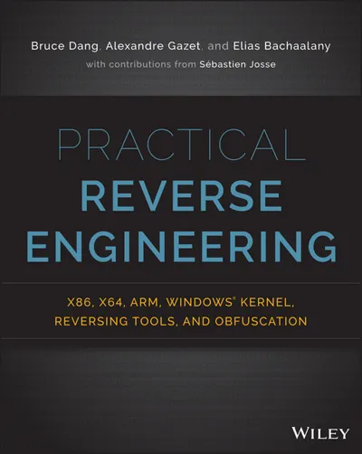 Practical Reverse Engineering: x86, x64, ARM, Windows® Kernel, Reversing Tools, and Obfuscation