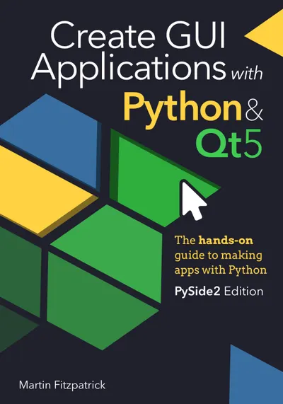 Create GUI Applications with Python & Qt5: The hands-on guide to making apps with Python