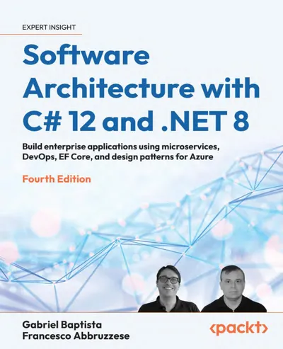 Software Architecture with C# 12 and .NET 8: Fourth Edition