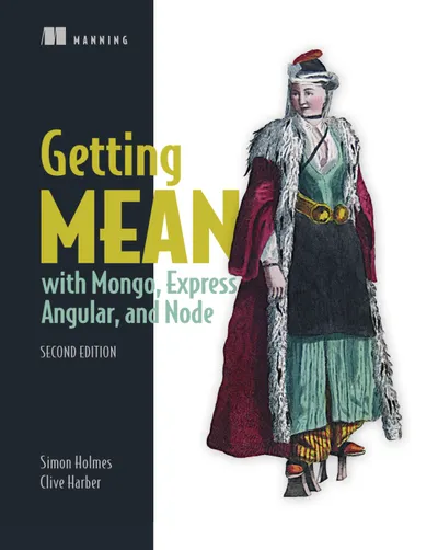 Getting MEAN with Mongo, Express, Angular, and Node. Second Edition