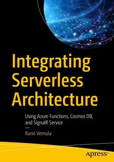 Integrating Serverless Architecture: Using Azure Functions, Cosmos DB, and SignalR Service