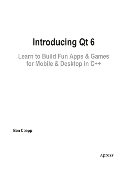 Introducing Qt 6: Learn to Build Fun Apps & Games for Mobile & Desktop in C++