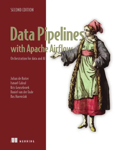 Data Pipelines with Apache Airflow: Orchestration for Data and AI, Second Edition
