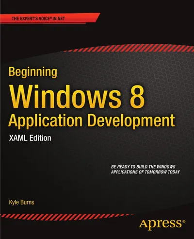 Beginning Windows 8 Application Development: XAML Edition