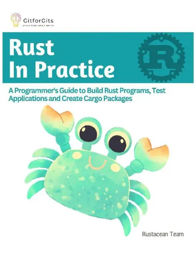 RUST IN PRACTICE: A Programmers Guide to Build Rust Programs, Test Applications and Create Cargo Packages