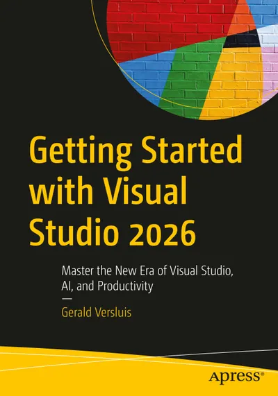 Getting Started with Visual Studio 2026: Master the New Era of Visual Studio, AI, and Productivity