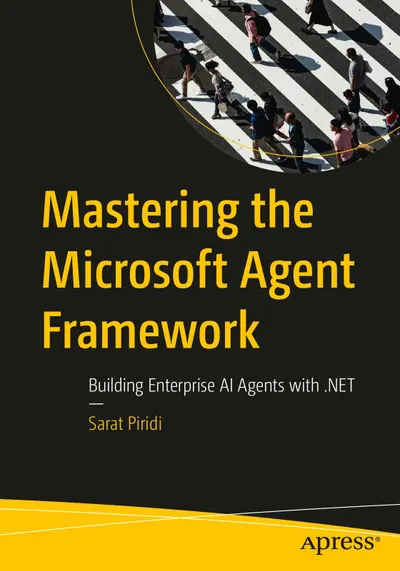 Mastering the Microsoft Agent Framework: Building Enterprise AI Agents with .NET