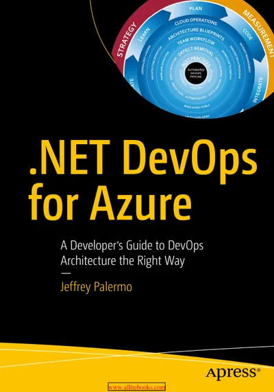 .NET DevOps for Azure: A Developer’s Guide to DevOps Architecture the Right Way