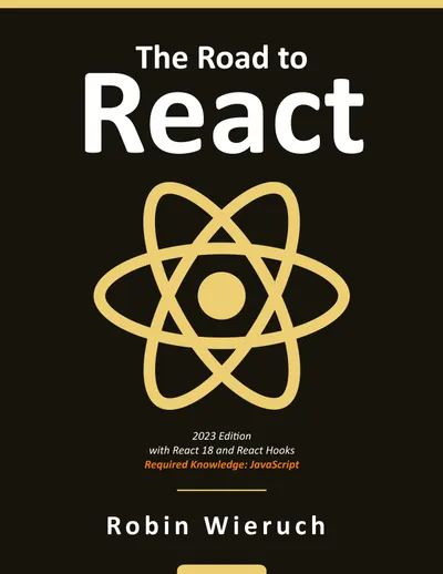 The Road to React: The React.js in JavaScript Book (2023 Edition)